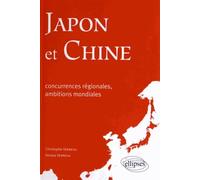Japon Et Chine - Concurrences Régionales, Ambitions Mondiales