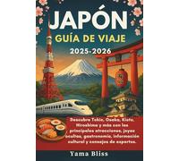 JAPÓN GUÍA DE VIAJE 2025-2026: Descubre Tokio, Osaka, Kioto, Hiroshima y más con las principales atracciones, joyas ocultas, gastronomía, información cultural y consejos de expertos.