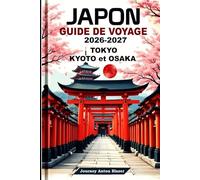 Japon Guide de Voyage 2026-2027: Explorez Tokyo, Kyoto et Osaka grâce aux conseils d’experts locaux, aux principales attractions, à la gastronomie, à la culture et aux itinéraires parfaits.