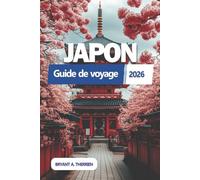 JAPON Guide de voyage 2026: Découvrez les principales attractions, les trésors cachés, les aventures culinaires, les itinéraires intelligents, les ... les cartes et l'étiquette culturelle