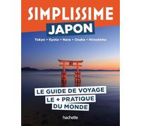 Japon Guide Simplissime: Tokyo, Kyoto, Nara, Osaka, Hiroshima