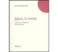 Japon, le retour: Calligrammes & fragments de journal intime