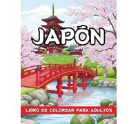 Japón Libro De Colorear Para Adultos: Mandalas Japoneses, Geishas, Templos y Paisajes Zen para Relajación y Antiestrés