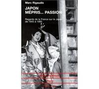 Japon, Mépris – Passion – Regards de la France sur le Japon de 1945 à 1995 – L'Harmattan