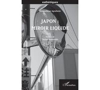 Japon : Miroir Liquide - Démosthène Agrafiotis - L'harmattan - broché - Monographie