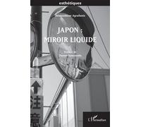 Japon : Miroir Liquide - Démosthène Agrafiotis - L'harmattan - broché - Monographie