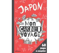 Japon Mon Carnet de Voyage: Journal pour Enfants à Remplir pour Raconter son Voyage | + 60 pages en Couleurs à Compléter