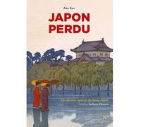 Japon perdu Un dernier aperçu du beau Japon - Alex Kerr - Nevicata - broché - Récit