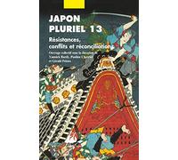 Japon pluriel 13: Résistances, conflits et réconciliations