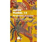 Japon pluriel 14: Le Japon au début du XXIe siècle : dynamiques et mutations. Actes du quatorzième colloque de la Société française des études japonaises