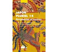 Japon Pluriel 14 - Périphéries et centres - Collectif - Philippe Picquier - broché - Essai