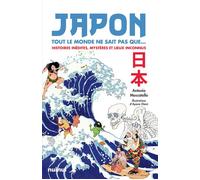 Japon - Tout le monde ne sait pas que... - Histoires inédites, mystères et lieux inconnus