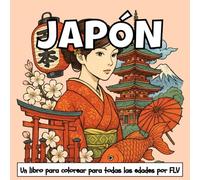 JAPÓN: Un libro para colorear para todas las edades: terapéutico, relajante, antiestrés y para reducir la ansiedad - ideal para la atención plena, la ... e ilustraciones de alta calidad de FLV