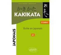 Japonais. Kakikata. Ecrire en japonais - 2e édition. - Isabelle Raimbault - Ellipses - broché - Méthode de langue
