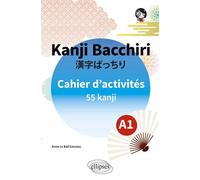 Japonais. Kanji Bacchiri. Cahier d'activités A1 - Anne Le Bail Garreau - Ellipses - broché - Méthode de langue