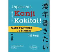 Japonais. Kanji Kakitai ! Cahier d’activités. Palier 1 (145 kanji). - Lionel Seelenbinder-Mérand - Ellipses - broché - Méthode de langue
