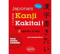 Japonais. Kanji kakitai ! Ecrire et apprendre les kanji - 3e édition