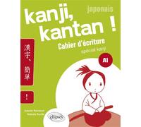 Japonais. Kanji, kantan ! Cahier d’écriture spécial kanji. Palier 1. (A1) Cahier d'écriture spécial kanji palier 1 A1 - Isabelle Raimbault - Ellipses - broché - Scolaire / Universitaire