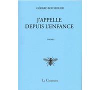 J'appelle depuis l'enfance - Gérard Bocholier - La Cooperative - broché - Poésie