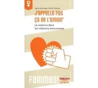 J'appelle pas ça de l'amour: La violence dans les relations amoureuses