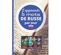 J'apprends 5 mots de russe par jour: Carnet à remplir|Apprenez 5 mots de russe par jour|Ecrivez 5 mots de russe avec leur traduction en français|Débutant|confirmé