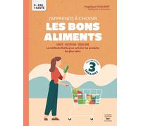 J'apprends à choisir les bons aliments La méthode fiable pour acheter les produits les plus sains - Angélique Houlbert - Thierry Souccar Eds - broché - Guide