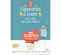 J'apprends à coder et à créer des jeux vidéo !: Tome 2