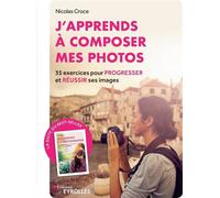 J'apprends à composer mes photos – 35 exercices pour progresser et réussir ses images