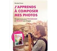 J'apprends à composer mes photos Nicolas Croce (Auteur)