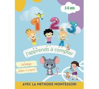 J'apprends à compter avec la methode montessori 3-6 ans: Mon premier cahier de jeux éducatifs pour apprendre les chiffres