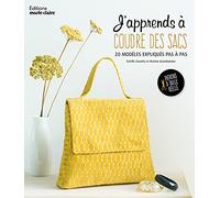 J'apprends à coudre des sacs: 20 modeles expliques pas a pas