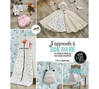 J'apprends à coudre pour bébé: 16 projets pour du fait-main enfantin