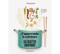 J'apprends à cuisiner - Les recettes asiatiques