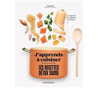 Louis Girod – J'apprends à cuisiner : Les recettes détox sucre – Broché