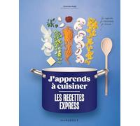 J'apprends à cuisiner – Les recettes express : Je regarde, je reproduis, je réussis ! – Marabout