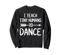 J'apprends à de Petits Humains à Danser Un Professeur de Danse Amusant Sweatshirt