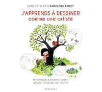 J'apprends à dessiner comme une artiste: Personnages & animaux kawaii - Décors - Colorisation - Motifs