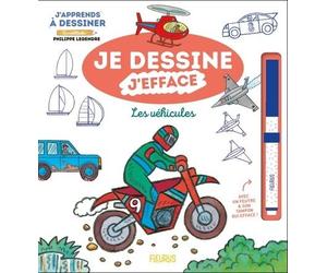 J'apprends à dessiner : Je dessine j'efface : les véhicules