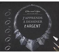 J'apprends À Dessiner L'argent - Mon Carnet À Bijoux