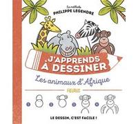J'apprends à dessiner les animaux d'Afrique