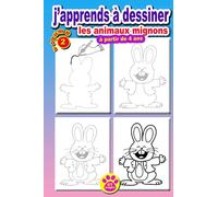 J'APPRENDS A DESSINER LES ANIMAUX MIGNONS à partir de 4 ans , volume 2 , 41 pages: APPRENDRE A DESSINER et à COLORIER les animaux mignons étape ... le méthode ,volume 2 ,dès 4 ans, 41 page s .