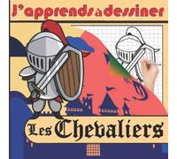 J'Apprends à Dessiner Les Chevaliers: 40 dessins de Chevaliers à reproduire et à colorier - Images GRAND FORMAT - Dessiner les Chevaliers Coloriage pirate - Idée Cadeau enfant, garçons, famille