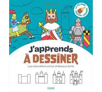 J'apprends à dessiner - Les chevaliers et les châteaux forts