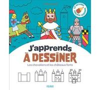 J'apprends à dessiner - Les chevaliers et les châteaux forts Philippe Legendre (Auteur), Clémentine Guivarc'h (Illustration)