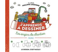 J'apprends à dessiner les engins de chantier NE - Philippe Legendre - Fleurus - cartonné - Document jeunesse dès 3 ans