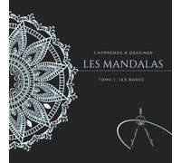 j'apprends à dessiner les mandalas: tome 1 : les bases