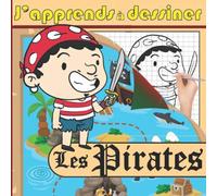J'Apprends à Dessiner Les Pirates: 40 dessins de Pirates à reproduire et à colorier - Images GRAND FORMAT - Dessiner les Pirates Coloriage pirate - Idée Cadeau enfant, garçons, famille