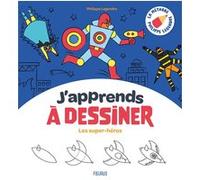 J'apprends à dessiner les super-héros Philippe Legendre (Auteur), Clémentine Guivarc'h (Illustration)