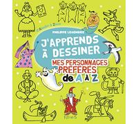 J'apprends à dessiner mes personnages préférés de A à Z