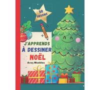 J'apprends à Dessiner Noël: Cahier de dessin sur Noël avec modèles à reproduire et quadrillages, Grand format, pour enfants à partir de 5 ans